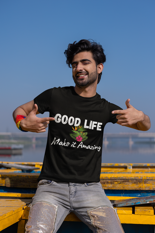 GOOD LIFE MAKE IT AMAZING T SHIRT